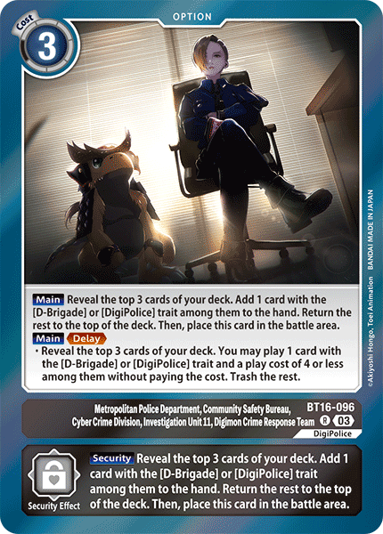 Metropolitan Police Department, Community Safety Bureau, Cyber Crime Division, Investigation Unit 11, Digimon Crime Response Team, BT16-096